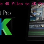 Transcode to 4K ProRes for FCP X over 3X Faster Speed