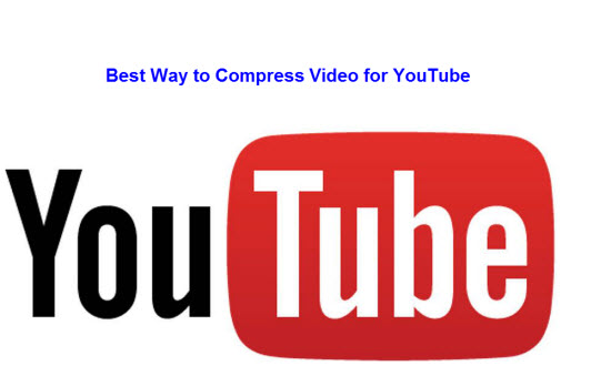 Best way to compress video for YouTube