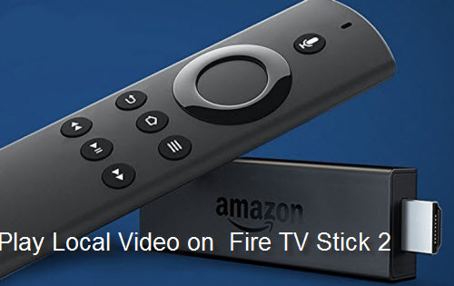 Play Local Media with Amazon Fire TV Stick 2 